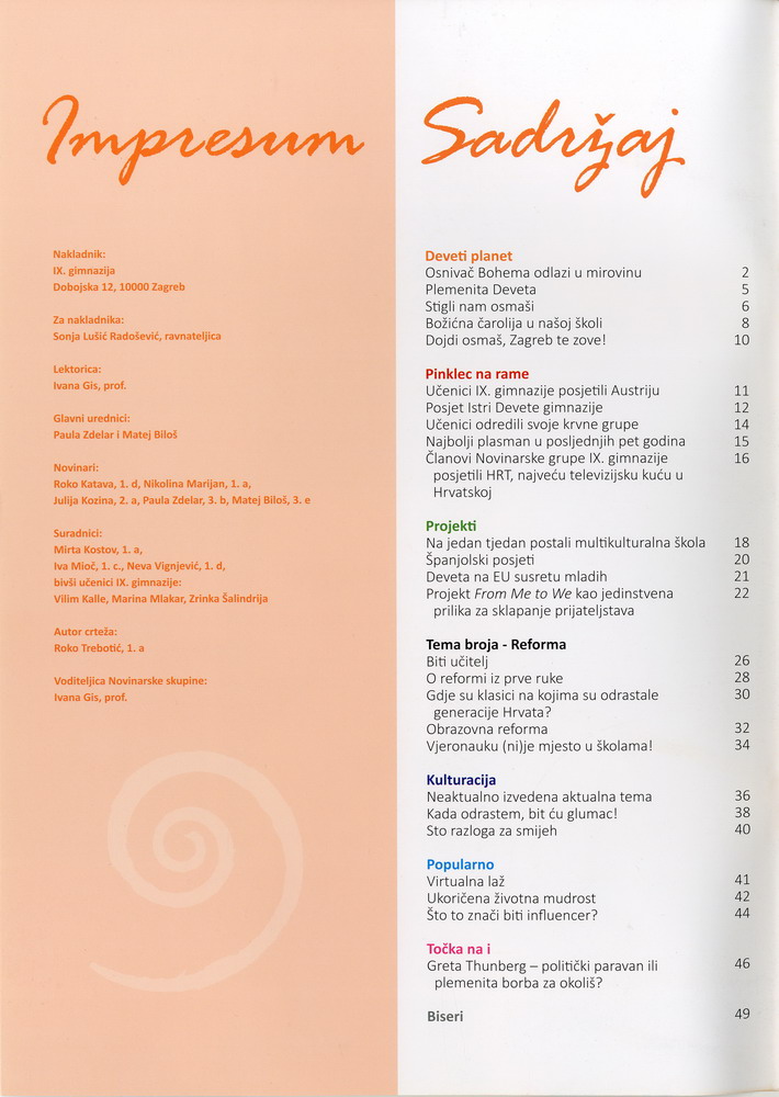 Današnji listovi su poput suvremenih tjednika i donose mnoge teme važne za život škole i zajednice (Bohem, 2020., HŠM 46868)