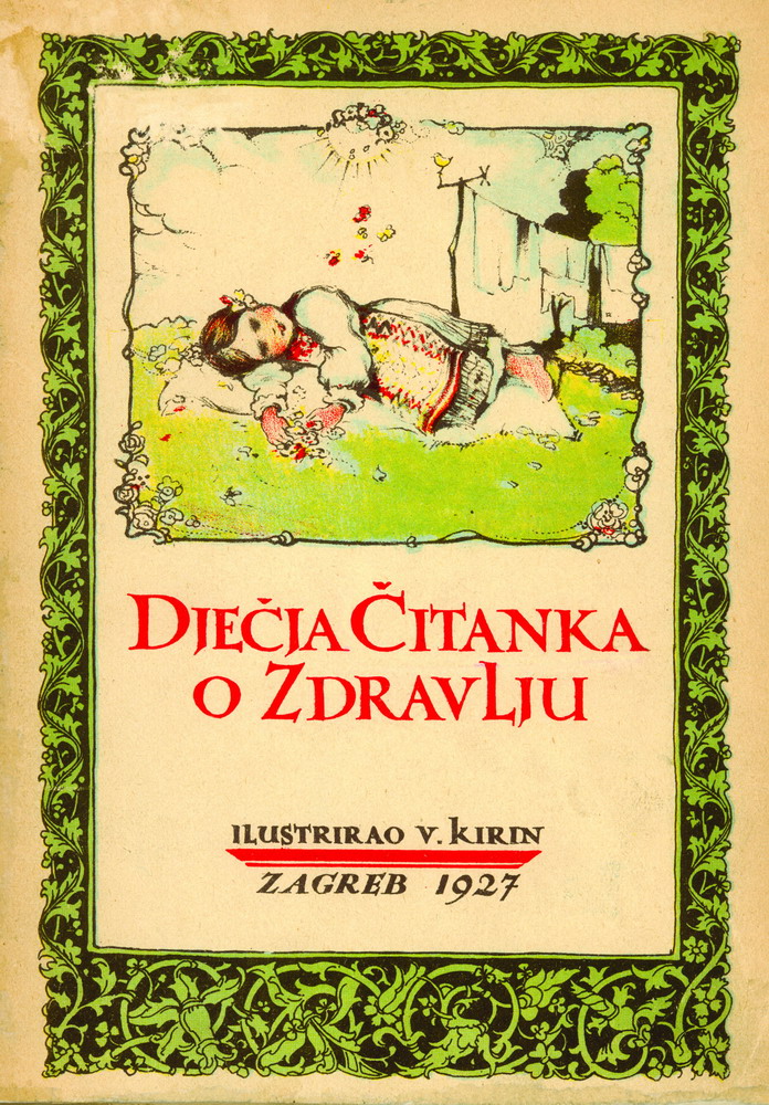 Tekst za Dječju čitanku o zdravlju napisala je Ivana Brlić-Mažuranić, a ilustrirao je Vladimir Kirin. Zagreb, 1927. (HŠM K2 2290)