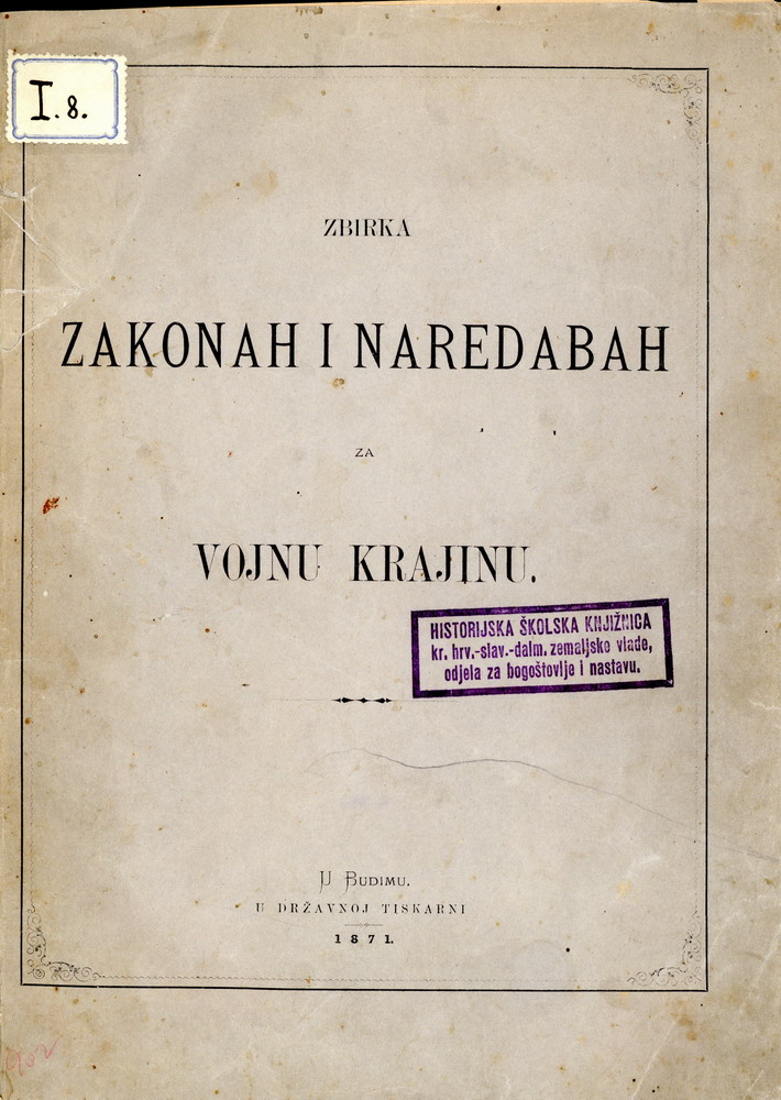 Zbirka zakona i naredaba za Vojnu krajinu obuhvaća i školske propise. Budim, 1871., HŠM 41734